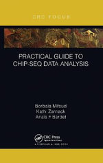 Practical Guide to ChIP-seq Data Analysis : Focus Computational Biology Series - Borbala Mifsud