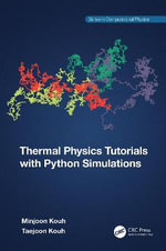 Thermal Physics Tutorials with Python Simulations : Series in Computational Physics - Minjoon Kouh