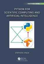 Python for Scientific Computing and Artificial Intelligence : Chapman & Hall/CRC: Python - Stephen Lynch