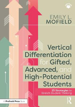 Vertical Differentiation for Gifted, Advanced, and High-Potential Students : 25 Strategies to Stretch Student Thinking - Emily L. Mofield
