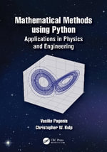 Mathematical Methods using Python : Applications in Physics and Engineering - Vasilis Pagonis