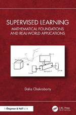 Supervised Learning : Mathematical Foundations and Real-world Applications - Dalia  Chakrabarty