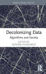 Decolonizing Data : Algorithms and Society - Michael Filimowicz