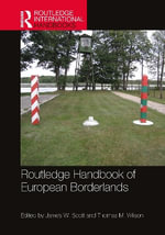 Routledge Handbook of European Borderlands : Routledge International Handbooks - James W.  Scott