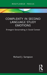 Complexity in Second Language Study Emotions : Emergent Sensemaking in Social Context - Richard J. Sampson