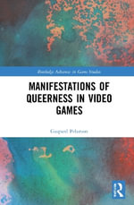 Manifestations of Queerness in Video Games : Routledge Advances in Game Studies - Gaspard Pelurson