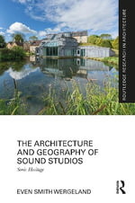 The Architecture and Geography of Sound Studios : Sonic Heritage - Even Smith Wergeland