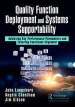 Quality Function Deployment and Systems Supportability : Achieving Key Performance Parameters and Ensuring Functional Alignment - John Longshore