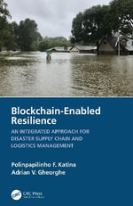 Blockchain-Enabled Resilience : An Integrated Approach for Disaster Supply Chain and Logistics Management - Polinpapilinho F. Katina