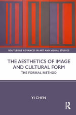 The Aesthetics of Image and Cultural Form : The Formal Method - Yi Chen