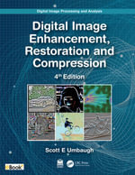Digital Image Processing and Analysis : Digital Image Enhancement, Restoration and Compression - Scott E Umbaugh