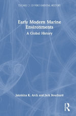 Early Modern Marine Environments : A Global History - Jakobina K. Arch