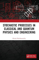 Stochastic Processes in Classical and Quantum Physics and Engineering - Harish Parthasarathy