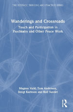 Wanderings and Crossroads : Touch and Participation in Psychiatry and Other Peace Work - Tom Andersen