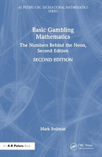 Basic Gambling Mathematics : The Numbers Behind the Neon, Second Edition - Mark Bollman