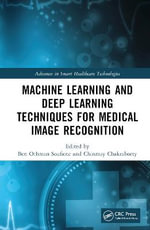 Machine Learning and Deep Learning Techniques for Medical Image Recognition : Advances in Smart Healthcare Technologies - Ben Othman  Soufiene