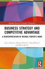Business Strategy and Competitive Advantage : A Reinterpretation of Michael Porterâs Work - Jovo AteljeviÄ?