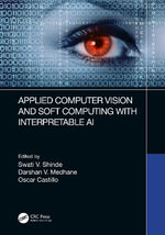 Applied Computer Vision and Soft Computing with Interpretable AI - Swati V. Shinde