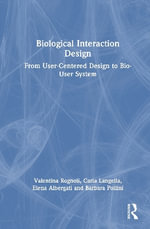Biological Interaction Design : From User-Centered Design to Bio-User System - Barbara Pollini