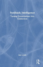Feedback Intelligence : Turning Conversations into Connection - Lise  Lewis