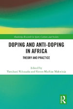 Doping and Anti-Doping in Africa : Theory and Practice - Yamikani Ndasauka