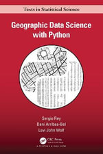 Geographic Data Science with Python : Chapman & Hall/CRC: Texts in Statistical Science - Sergio Rey