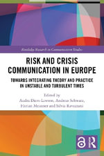 Risk and Crisis Communication in Europe : Towards Integrating Theory and Practice in Unstable and Turbulent Times - Audra Diers-Lawson
