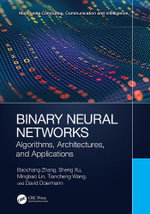 Binary Neural Networks : Algorithms, Architectures, and Applications - Baochang Zhang