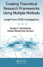 Creating Theoretical Research Frameworks using Multiple Methods : Insight from ICT4D Investigations - Sergey V. Samoilenko