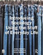 Introducing Sociology Using the Stuff of Everyday Life - Josee Johnston