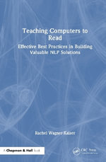 Teaching Computers to Read : Effective Best Practices in Building Valuable NLP Solutions - Rachel Wagner-Kaiser
