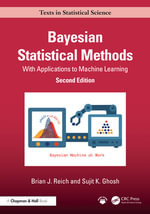 Bayesian Statistical Methods : With Applications to Machine Learning - Brian J.  Reich