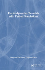 Electrodynamics Tutorials with Python Simulations : Series in Computational Physics - Taejoon Kouh