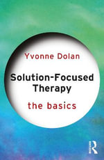 Solution-Focused Therapy : The Basics - Yvonne Dolan