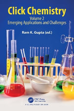 Click Chemistry : Volume 2: Emerging Applications and Challenges - Ram K. Gupta