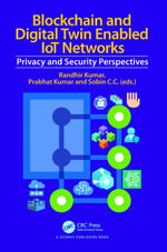Blockchain and Digital Twin Enabled IoT Networks : Privacy and Security Perspectives - Prabhat Kumar