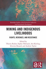 Mining and Indigenous Livelihoods : Rights, Revenues, and Resistance - Thierry Rodon