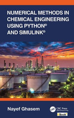 Numerical Methods in Chemical Engineering Using Python® and Simulink® - Nayef Ghasem