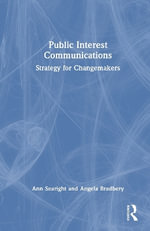 Public Interest Communications : Strategy for Changemakers - Ann Searight Christiano