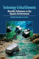 Technology-Critical Elements : Metallic Pollutants in the Aquatic Environment - Rachel Ann Hauser-Davis