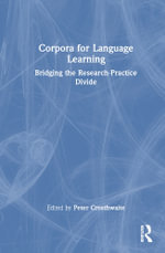 Corpora for Language Learning : Bridging the Research-Practice Divide - Peter  Crosthwaite