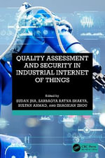 Quality Assessment and Security in Industrial Internet of Things - Sudan Jha