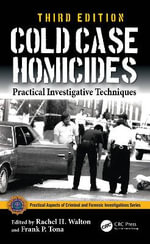 Cold Case Homicides : Practical Investigative Techniques - Frank P. Tona