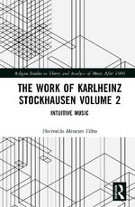 The Work of Karlheinz Stockhausen Volume 2 : Intuitive Music - Flo Menezes