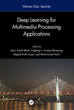 Deep Learning for Multimedia Processing Applications : Volume One: Image Security and Intelligent Systems for Multimedia Processing - Uzair Aslam Bhatti