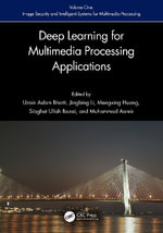 Deep Learning for Multimedia Processing Applications : Volume One: Image Security and Intelligent Systems for Multimedia Processing - Uzair Aslam Bhatti