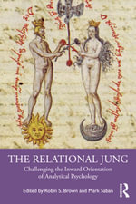 The Relational Jung : Challenging the Inward Orientation of Analytical Psychology - Mark Saban