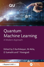 Quantum Machine Learning : A Modern Approach - D. Sumathi