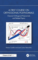 A First Course on Orthogonal Polynomials : Classical Orthogonal Polynomials and Related Topics - Jose Carlos Petronilho