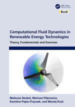 Computational Fluid Dynamics in Renewable Energy Technologies : Theory, Fundamentals and Exercises - Mateusz Szubel